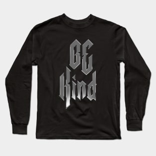 Be Kind heavy metal design metal Long Sleeve T-Shirt